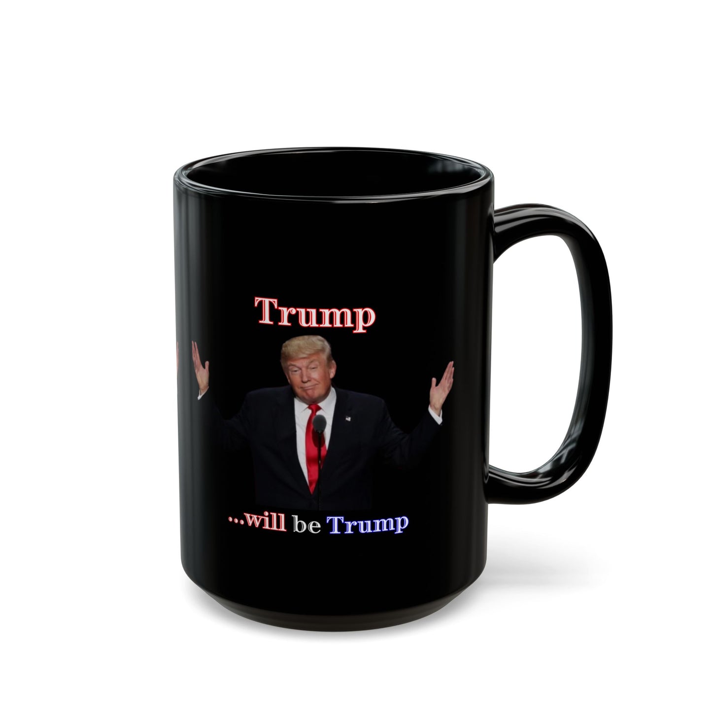 Trump...will be Trump Black Mug by theGreenDragonTavern.shop