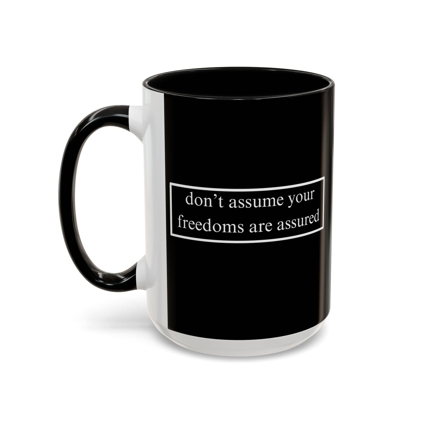 don't assume your freedoms are assured White font Black Accent Mug by theGreenDragonTavern.shop