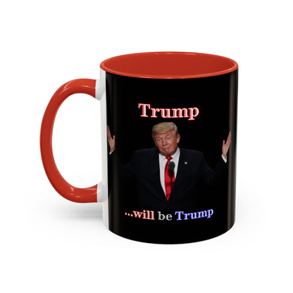 Trump...will be Trump Black Accent Mug by theGreenDragonTavern.shop