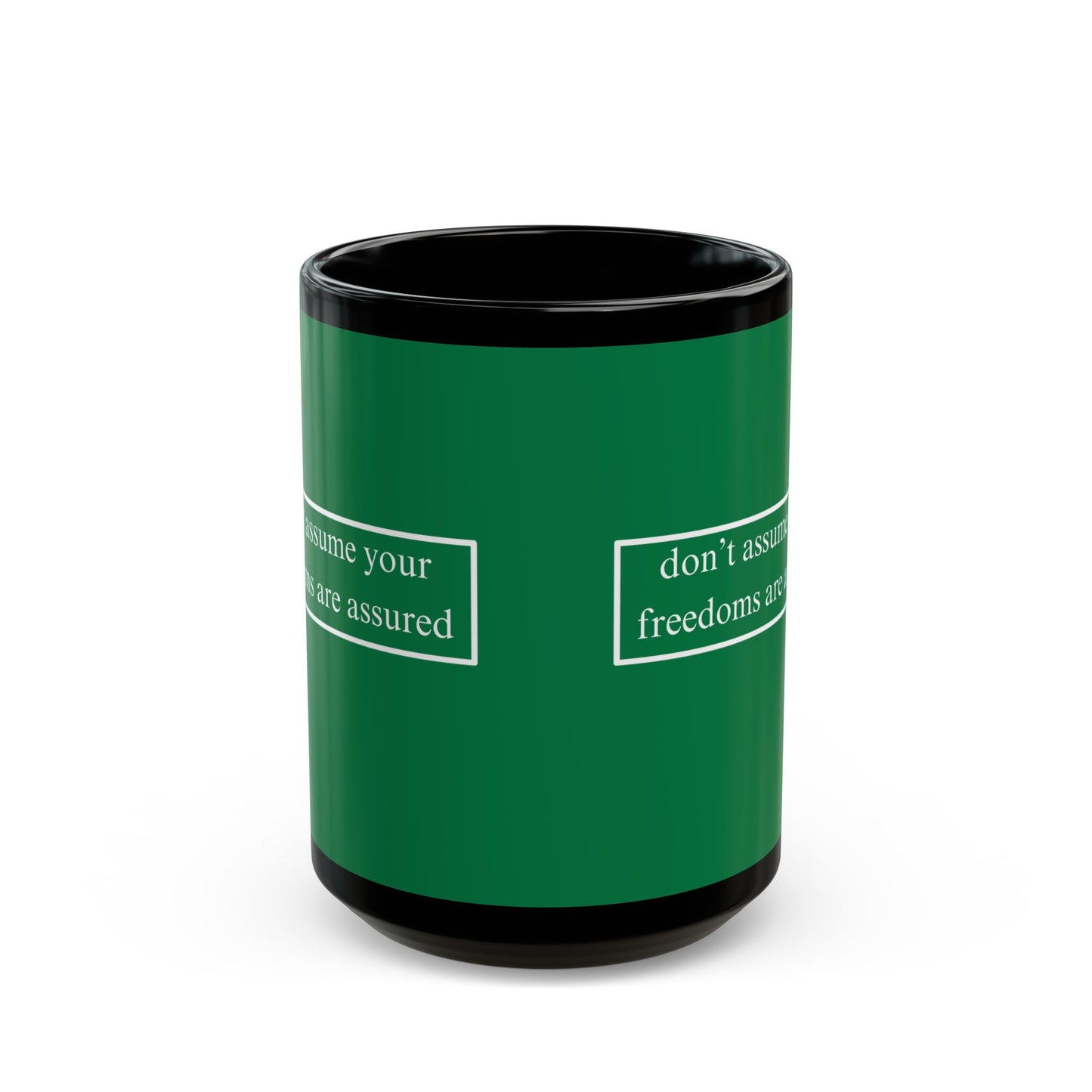 don't assume your freedoms are assured White font Green Mug by theGreenDragonTavern.shop