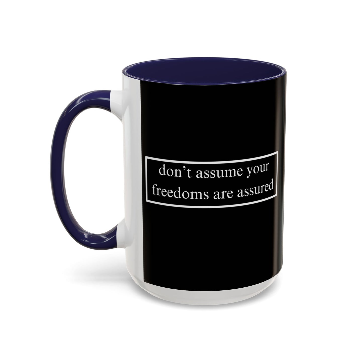 don't assume your freedoms are assured White font Black Accent Mug by theGreenDragonTavern.shop
