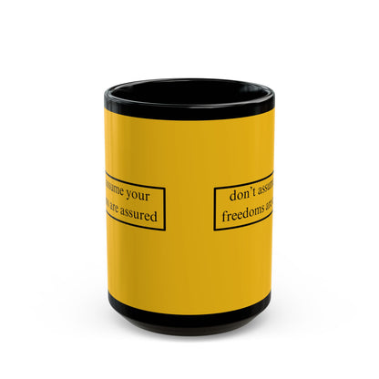don't assume your freedoms are assured Black font Yellow Mug by theGreenDragonTavern.shop