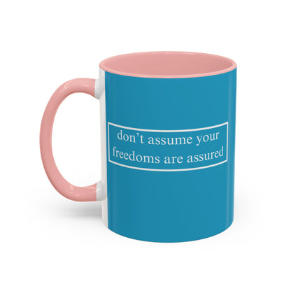 don't assume your freedoms are assured White font Turquoise Accent Mug by theGreenDragonTavern.shop