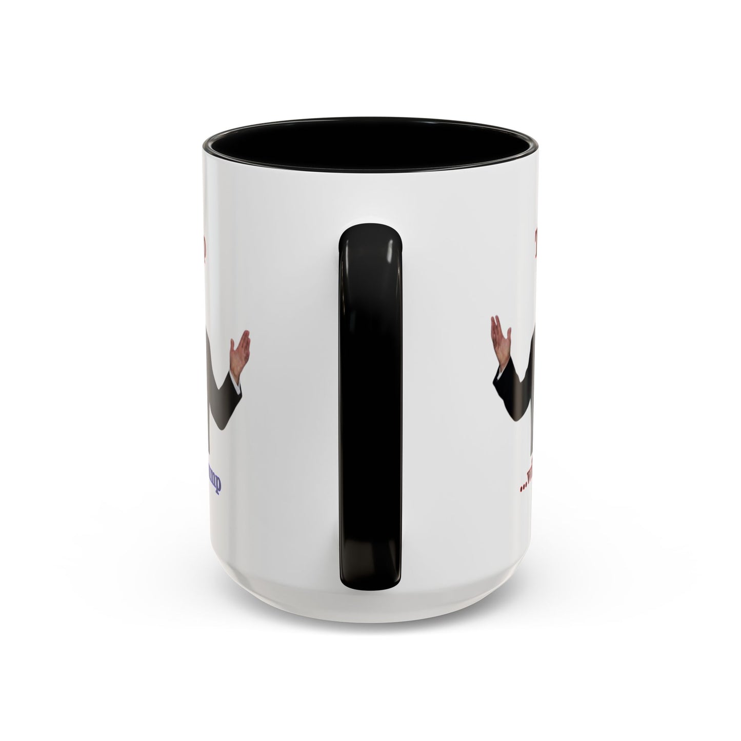 Trump...will be Trump White Accent Mug by theGreenDragonTavern.shop