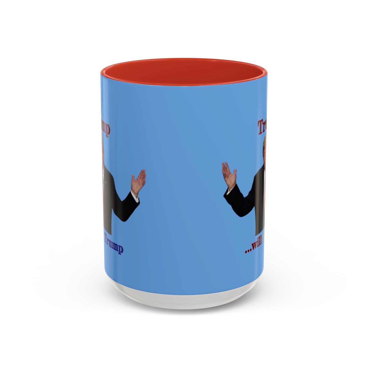 Trump...will be Trump Light Blue Accent Mug by theGreenDragonTavern.shop