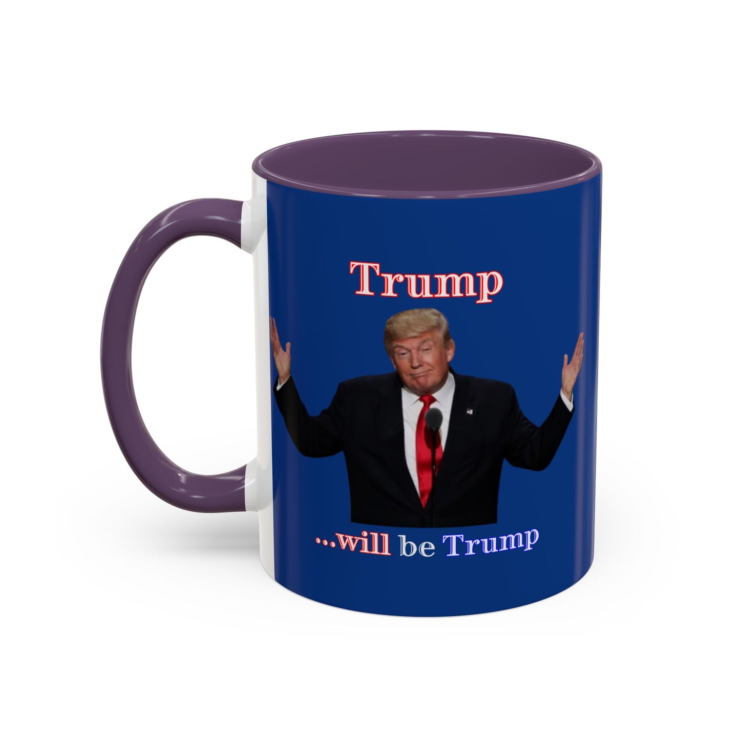 Trump...will be Trump Dark Blue Accent Mug by theGreenDragonTavern.shop