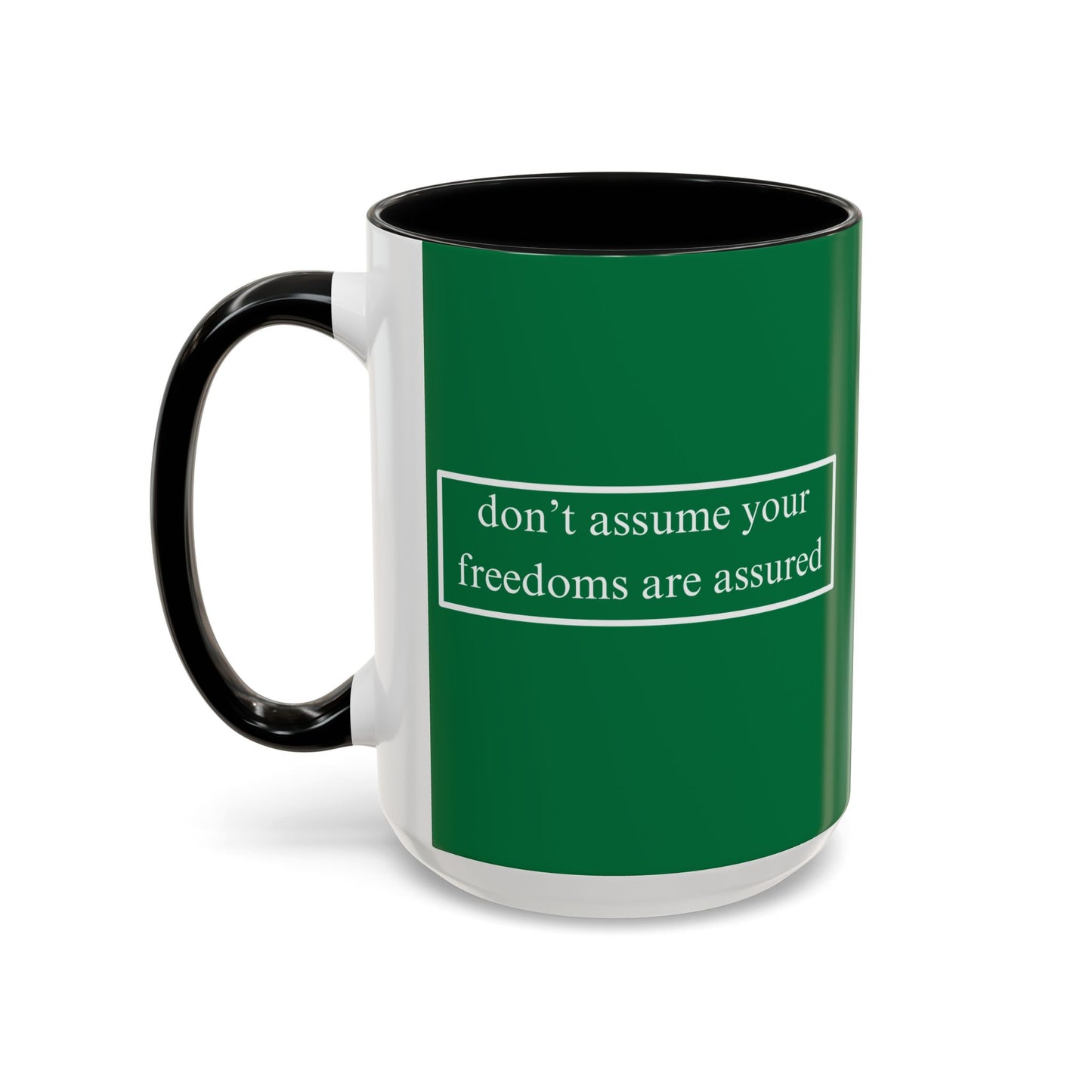 don't assume your freedoms are assured White font Green Accent Mug by theGreenDragonTavern.shop