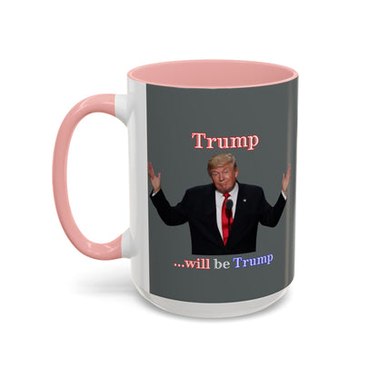Trump...will be Trump Grey Accent Mug by theGreenDragonTavern.shop