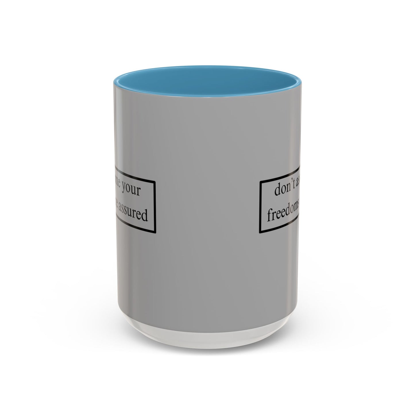 don't assume your freedoms are assured Black font Grey Accent Mug by theGreenDragonTavern.shop
