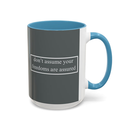 don't assume your freedoms are assured White font Grey Accent Mug by theGreenDragonTavern.shop
