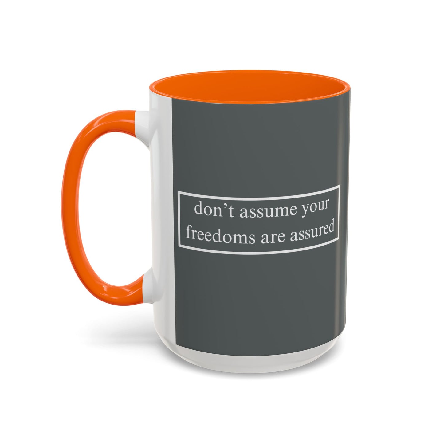 don't assume your freedoms are assured White font Grey Accent Mug by theGreenDragonTavern.shop