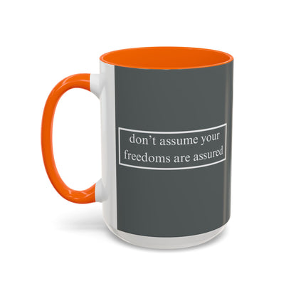 don't assume your freedoms are assured White font Grey Accent Mug by theGreenDragonTavern.shop