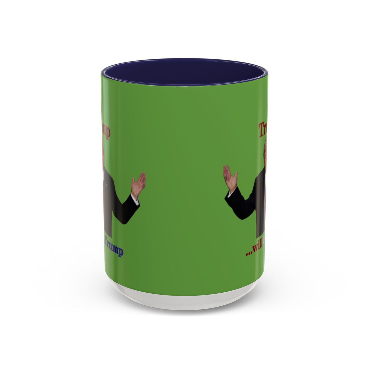 Trump...will be Trump Green Accent Mug by theGreenDragonTavern.shop