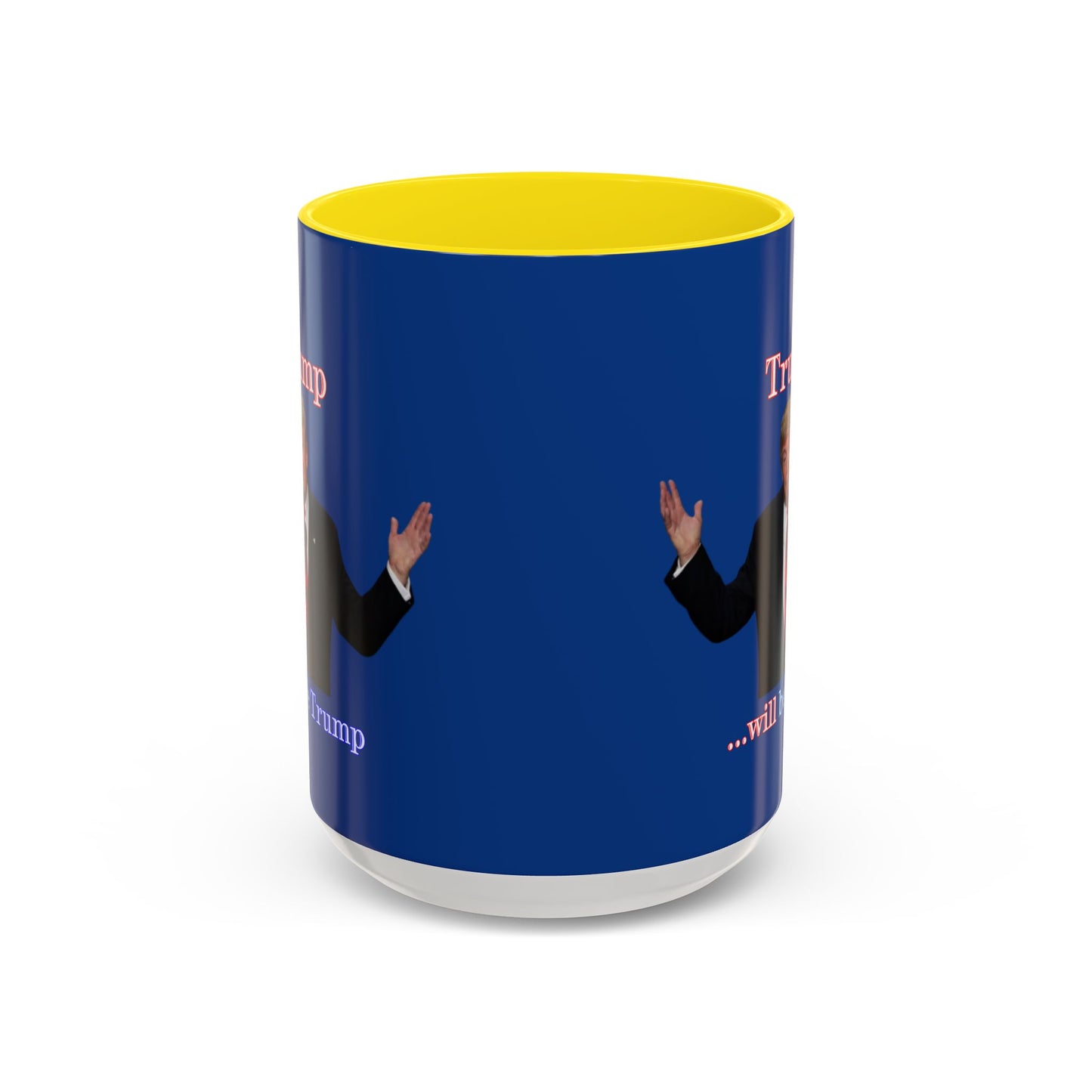 Trump...will be Trump Dark Blue Accent Mug by theGreenDragonTavern.shop