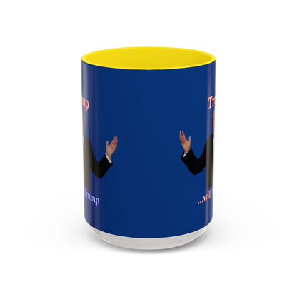 Trump...will be Trump Dark Blue Accent Mug by theGreenDragonTavern.shop