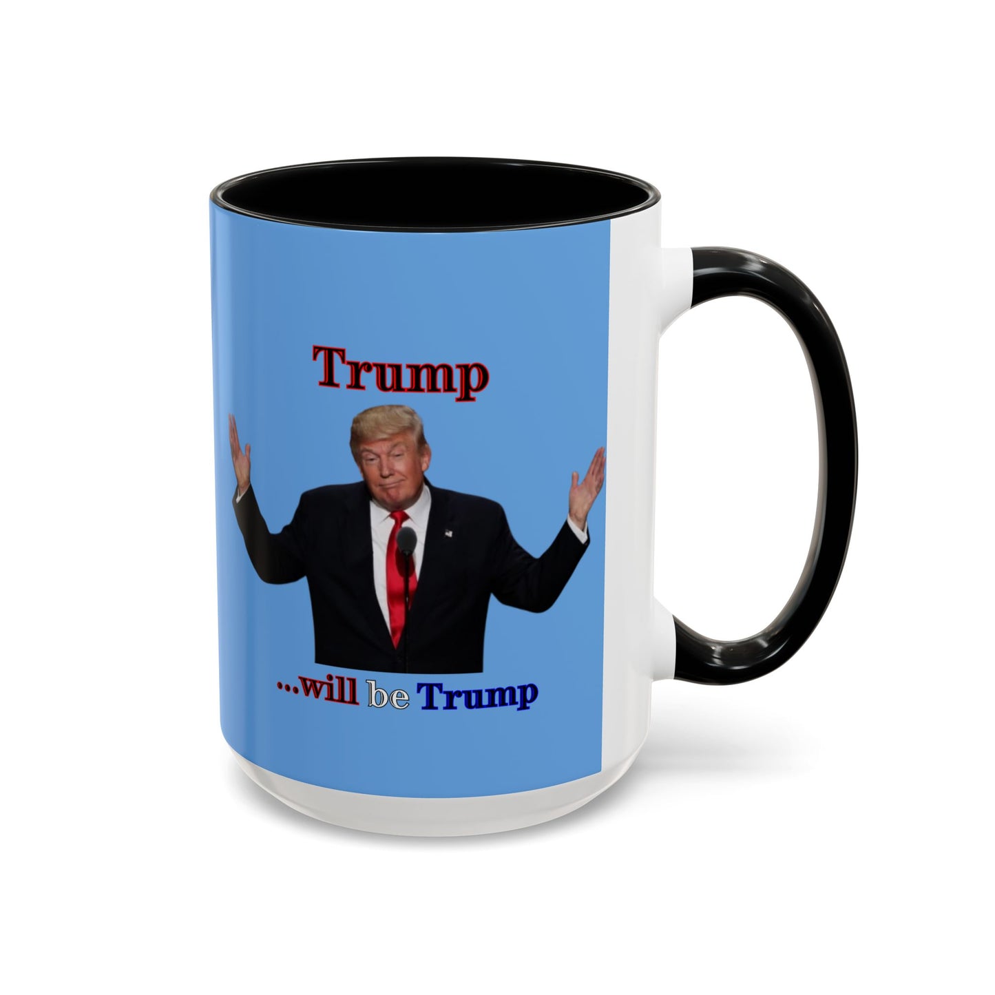 Trump...will be Trump Light Blue Accent Mug by theGreenDragonTavern.shop