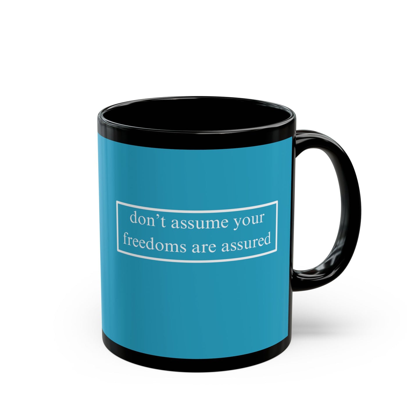 don't assume your freedoms are assured White font Turquoise Mug by theGreenDragonTavern.shop