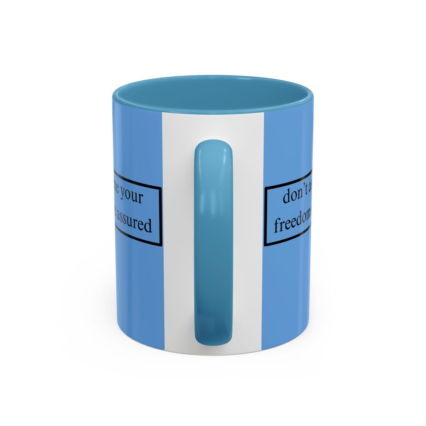 don't assume your freedoms are assured Black font Light Blue Accent Mug by theGreenDragonTavern.shop
