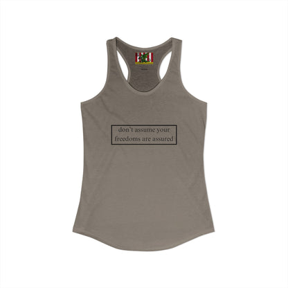 don't assume your freedoms are assured Black font Women's Racerback Tank Top by theGreenDragonTavern.shop