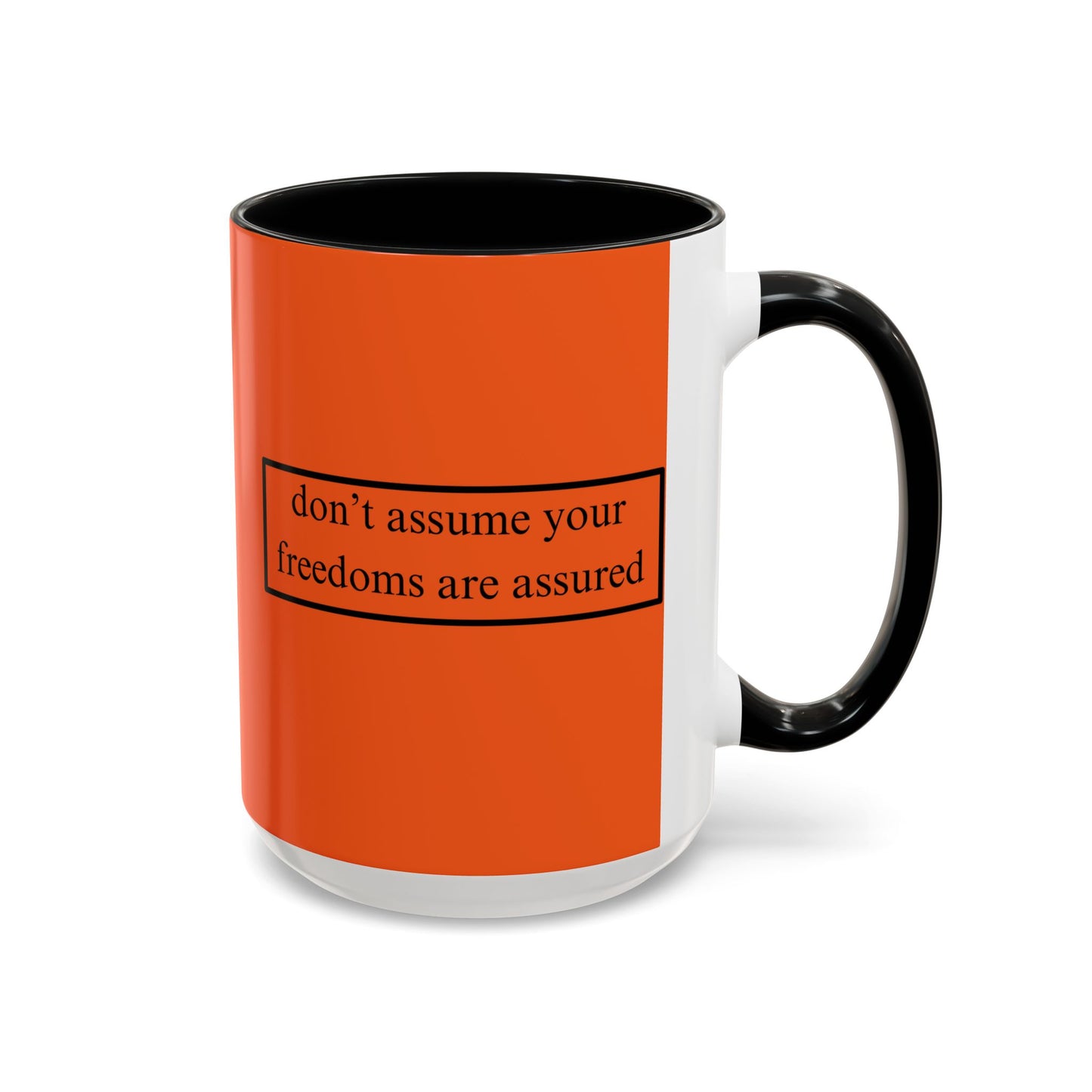 don't assume your freedoms are assured Black font Orange Accent Mug by theGreenDragonTavern.shop