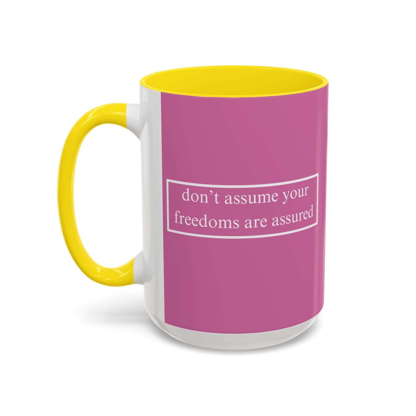 don't assume your freedoms are assured White font Pink Accent Mug by theGreenDragonTavern.shop