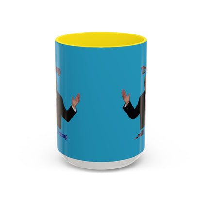 Trump...will be Trump Turquoise Accent Mug by theGreenDragonTavern.shop