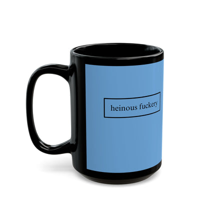 Heinous Fuckery Light Blue Mug by theGreenDragonTavern.shop