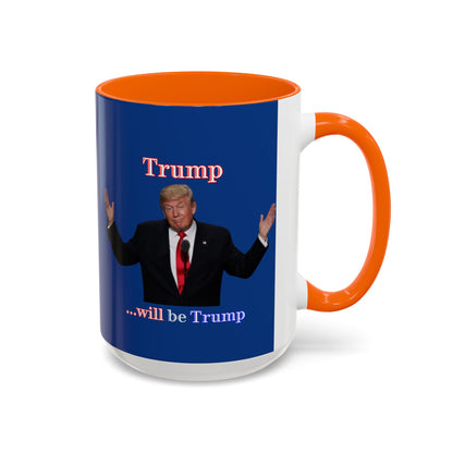 Trump...will be Trump Dark Blue Accent Mug by theGreenDragonTavern.shop