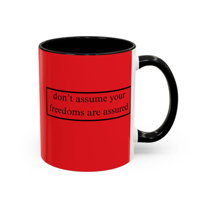 don't assume your freedoms are assured Black font Red Accent Mug by theGreenDragonTavern.shop