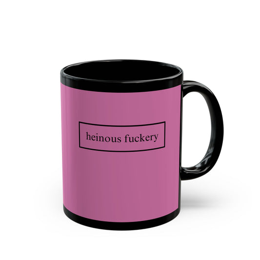 Heinous Fuckery Pink Mug by theGreenDragonTavern.shop