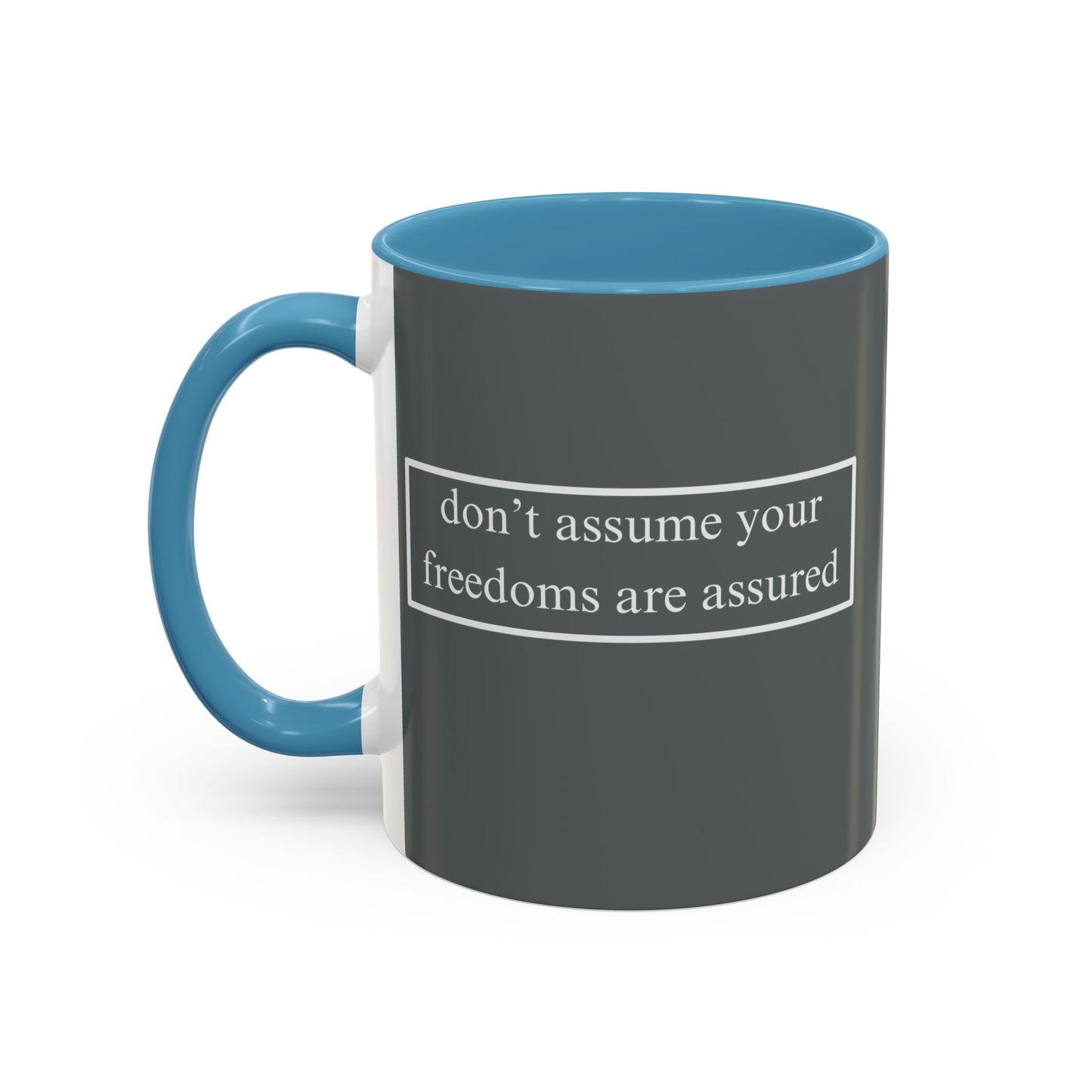 don't assume your freedoms are assured White font Grey Accent Mug by theGreenDragonTavern.shop