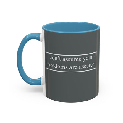 don't assume your freedoms are assured White font Grey Accent Mug by theGreenDragonTavern.shop