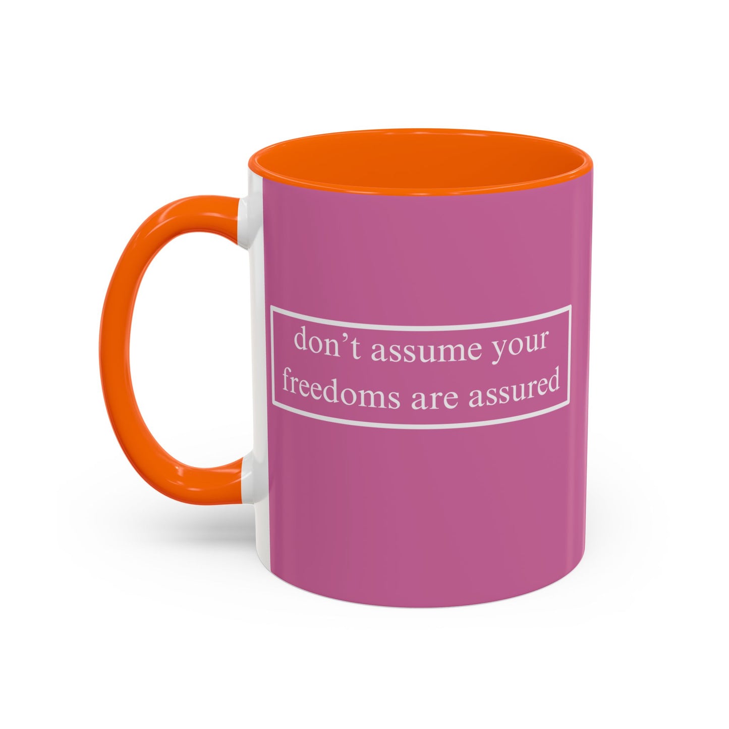 don't assume your freedoms are assured White font Pink Accent Mug by theGreenDragonTavern.shop