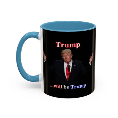 Trump...will be Trump Black Accent Mug by theGreenDragonTavern.shop