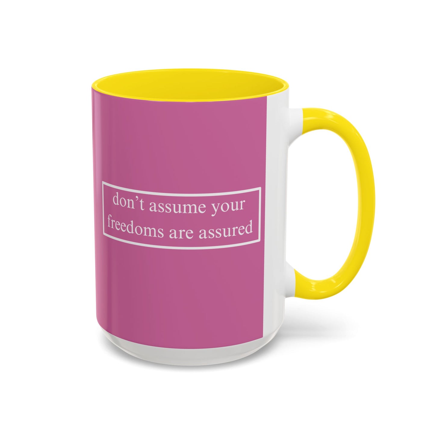don't assume your freedoms are assured White font Pink Accent Mug by theGreenDragonTavern.shop