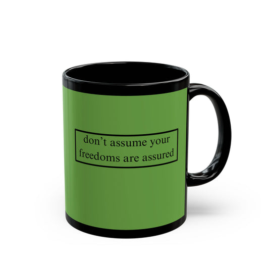 don't assume your freedoms are assured Black font Green Mug by theGreenDragonTavern.shop