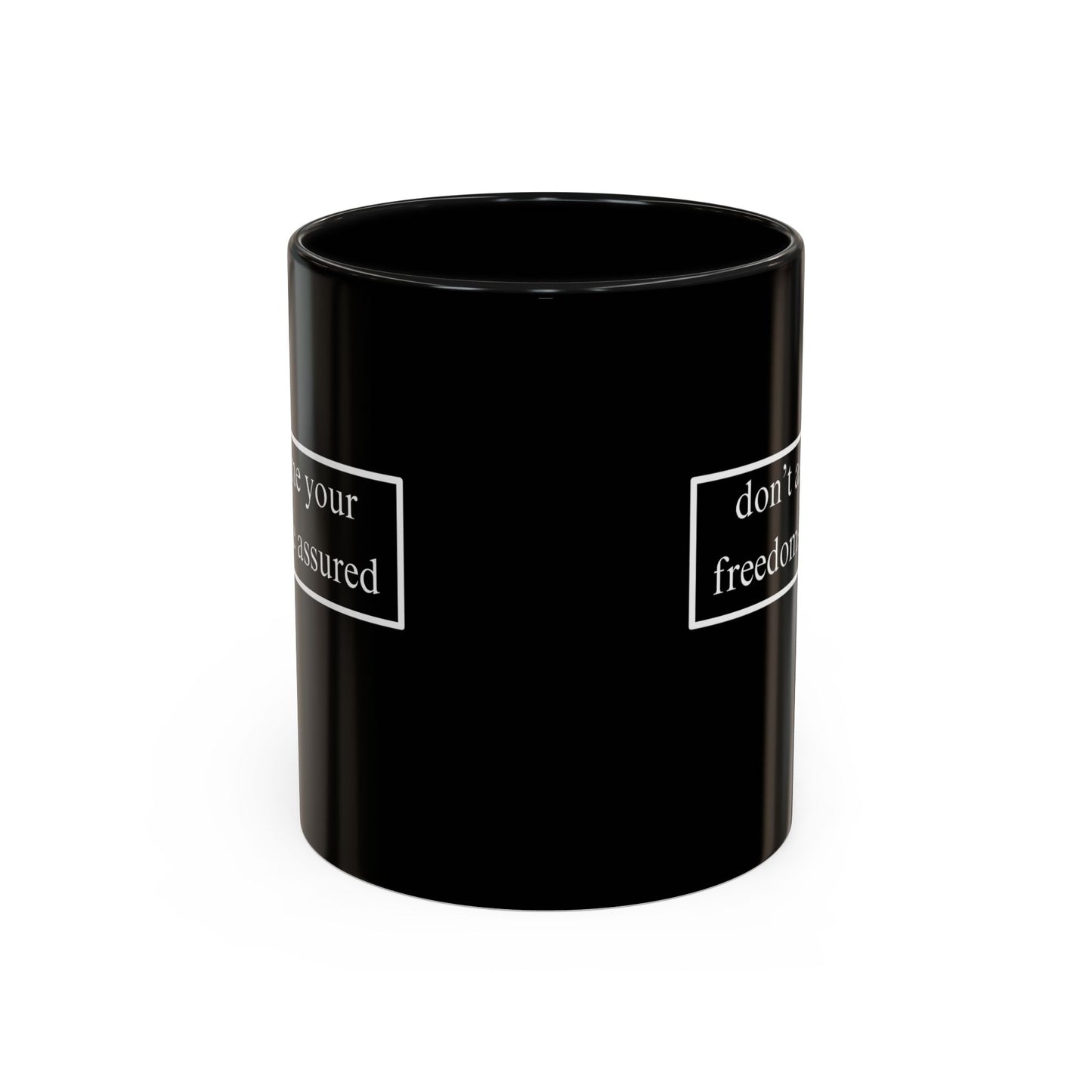 don't assume your freedoms are assured White font Black Accent Mug by theGreenDragonTavern.shop