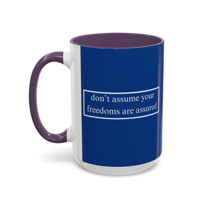 don't assume your freedoms are assured White font Blue Accent Mug by theGreenDragonTavern.shop
