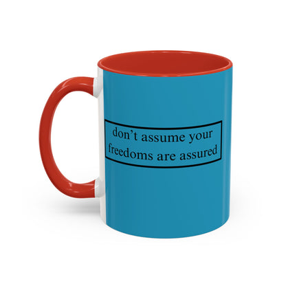 don't assume your freedoms are assured Black font Turquoise Accent Mug by theGreenDragonTavern.shop