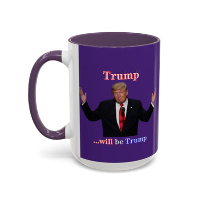 Trump...will be Trump Dark Purple Accent Mug by theGreenDragonTavern.shop