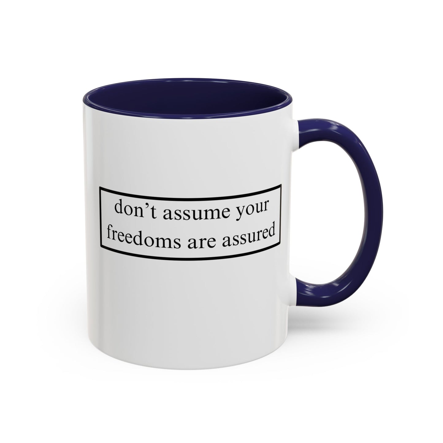 don't assume your freedoms are assured Black font White Accent Mug by theGreenDragonTavern.shop