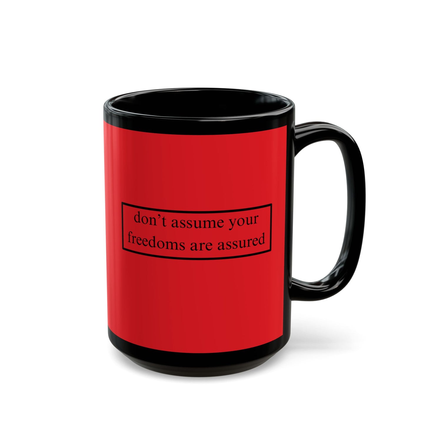 don't assume your freedoms are assured Black font Red Mug by theGreenDragonTavern.shop