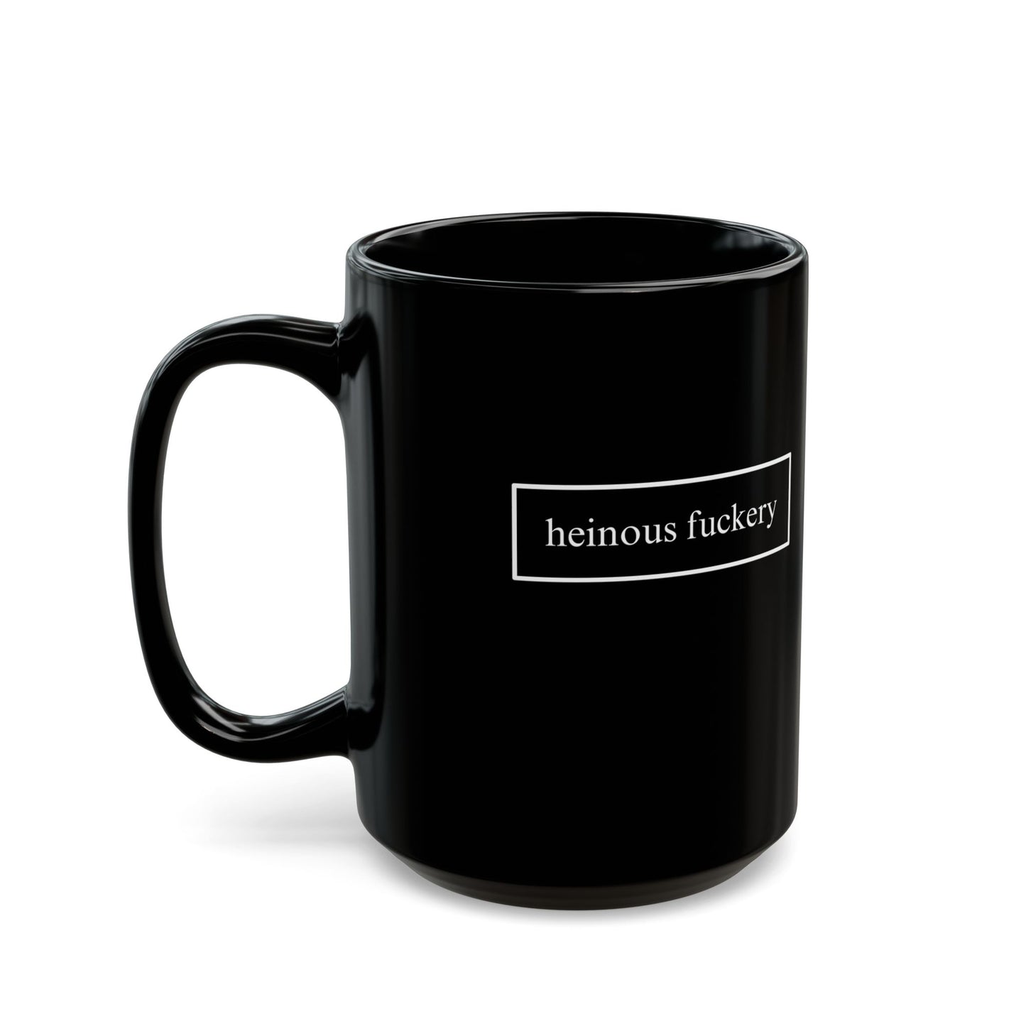 Heinous Fuckery Black Mug by theGreenDragonTavern.shop