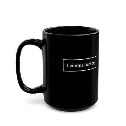 Heinous Fuckery Black Mug by theGreenDragonTavern.shop