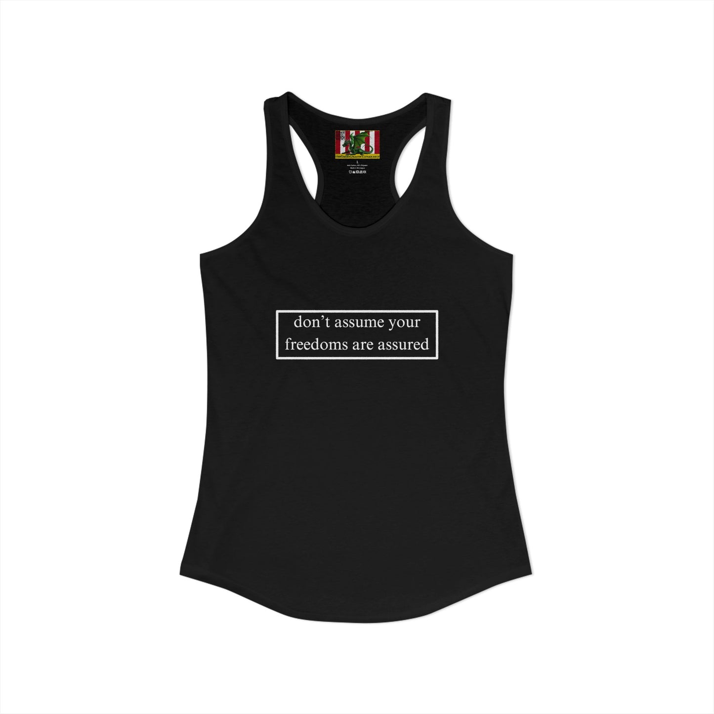 don't assume your freedoms are assured White font Women's Racerback Tank Top by theGreenDragonTavern.shop