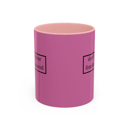 don't assume your freedoms are assured Black font Pink Accent Mug by theGreenDragonTavern.shop