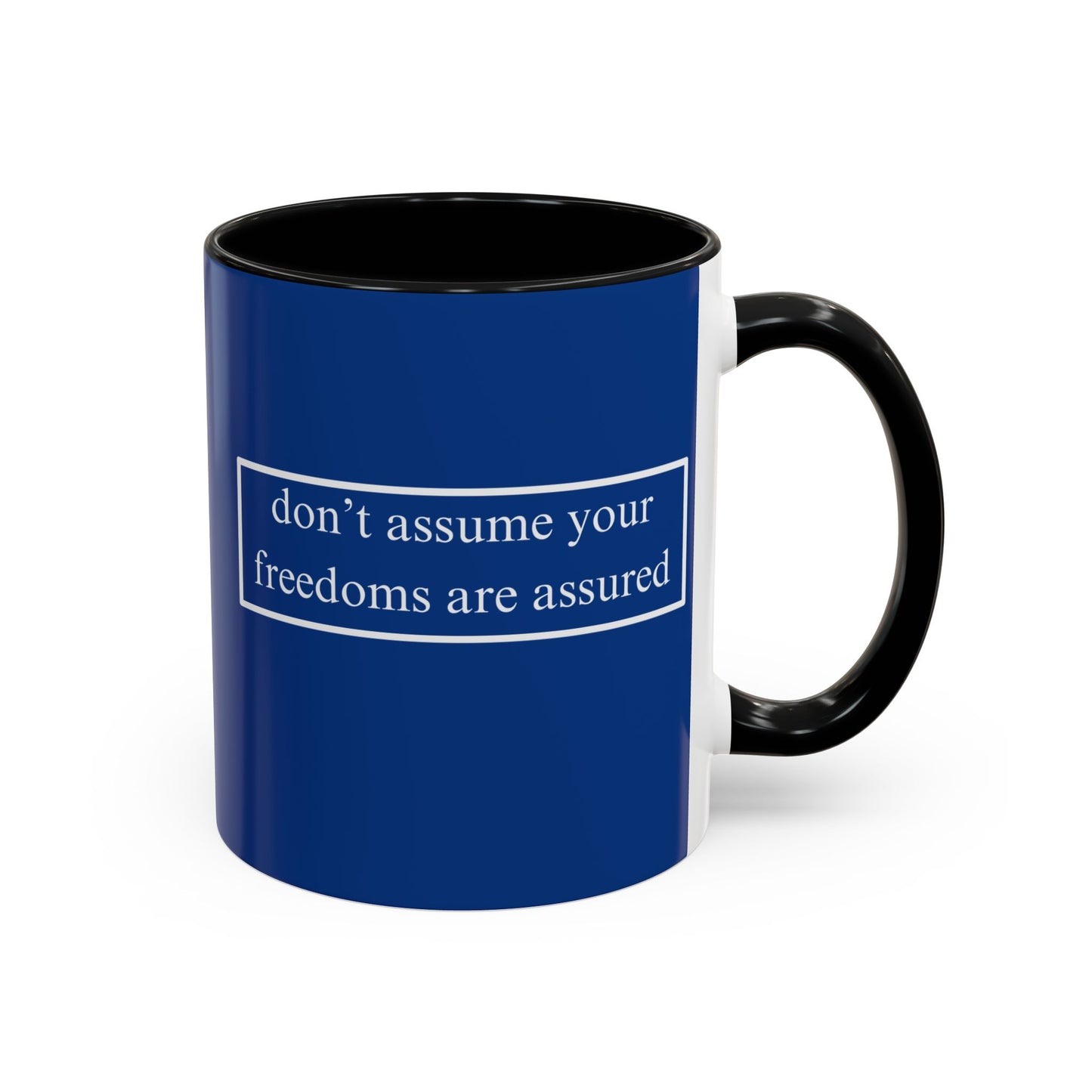 don't assume your freedoms are assured White font Blue Accent Mug by theGreenDragonTavern.shop