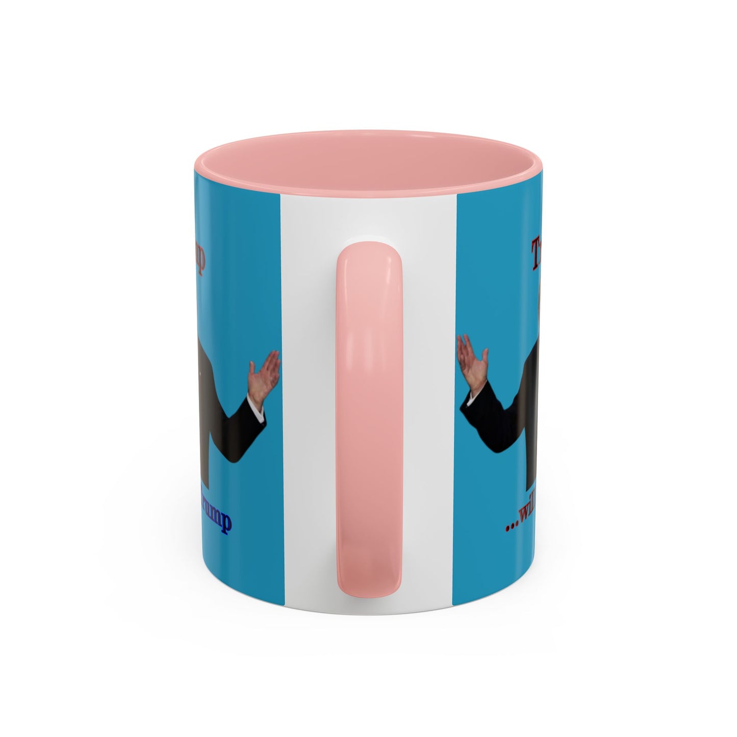 Trump...will be Trump Turquoise Accent Mug by theGreenDragonTavern.shop