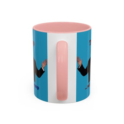 Trump...will be Trump Turquoise Accent Mug by theGreenDragonTavern.shop