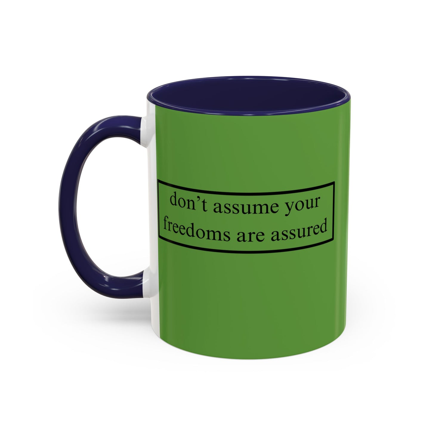 don't assume your freedoms are assured Black font Green Accent Mug by theGreenDragonTavern.shop